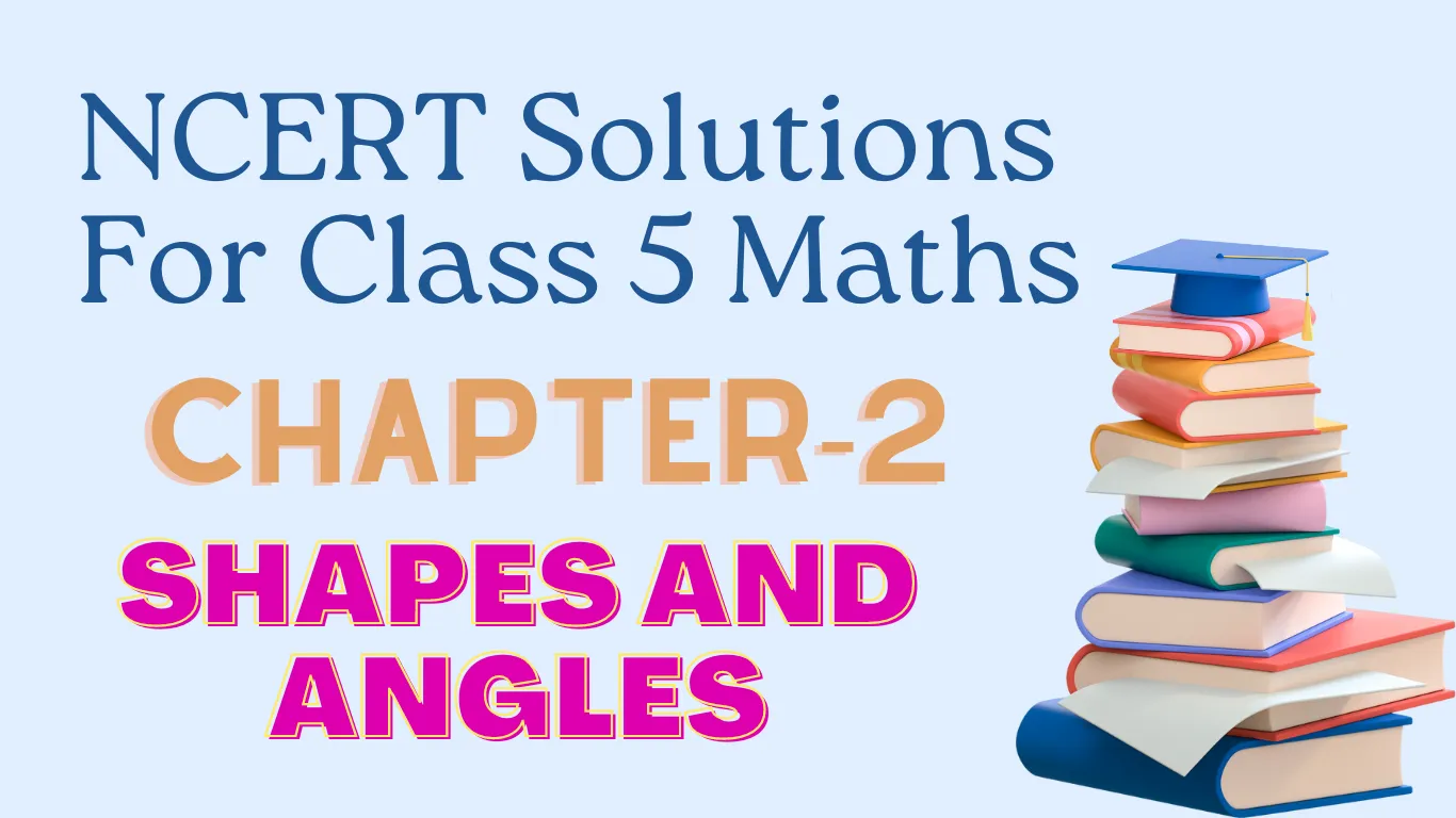 The NCERT solutions for Class 5 Maths Chapter 2 Shapes and Angles